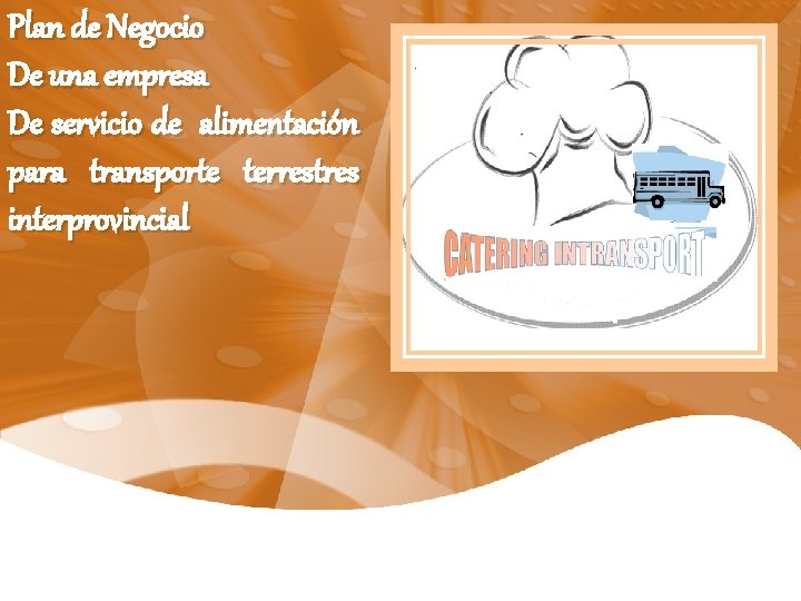 Plan de Negocio De una empresa De servicio de alimentación para transporte terrestres interprovincial