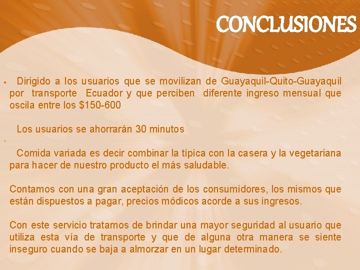 CONCLUSIONES • Dirigido a los usuarios que se movilizan de Guayaquil-Quito-Guayaquil por transporte Ecuador