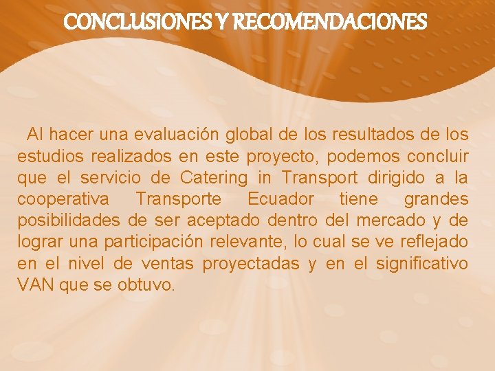 CONCLUSIONES Y RECOMENDACIONES Al hacer una evaluación global de los resultados de los estudios