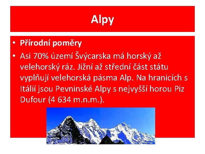 Alpy • Přírodní poměry • Asi 70% území Švýcarska má horský až velehorský ráz.