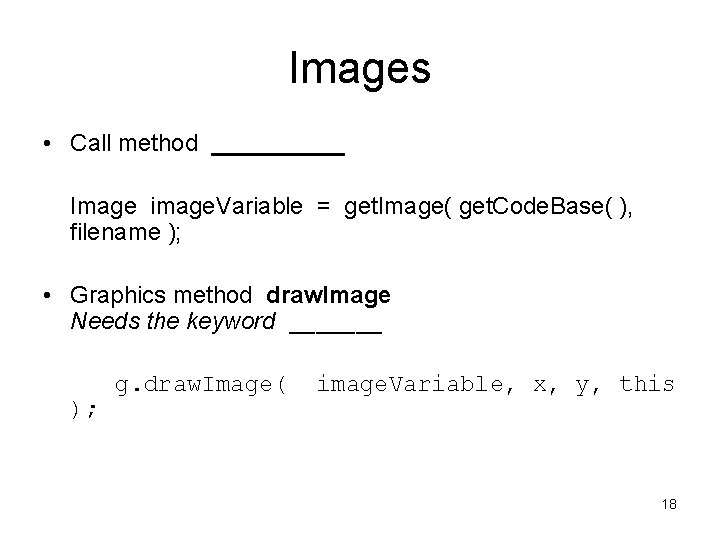 Images • Call method _____ Image image. Variable = get. Image( get. Code. Base(