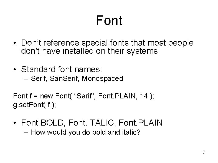 Font • Don’t reference special fonts that most people don’t have installed on their