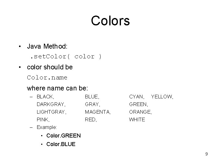 Colors • Java Method: . set. Color( color ) • color should be Color.