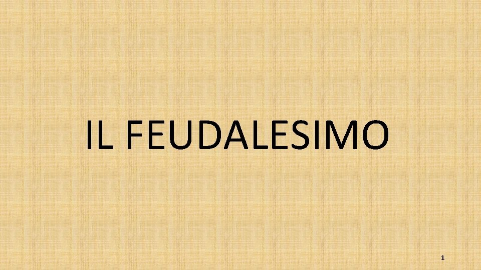 IL FEUDALESIMO 1 