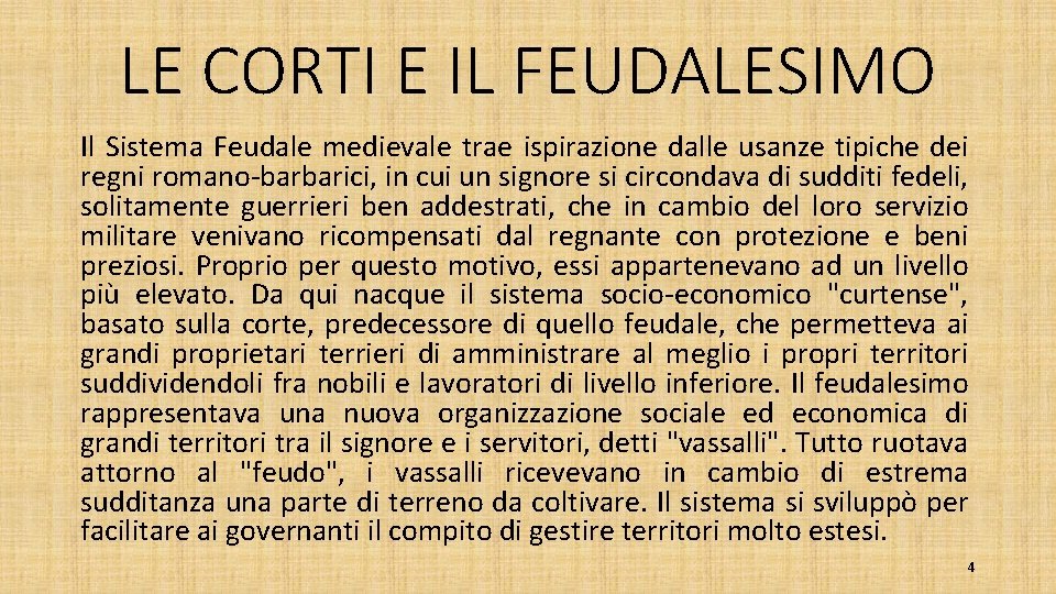 LE CORTI E IL FEUDALESIMO Il Sistema Feudale medievale trae ispirazione dalle usanze tipiche