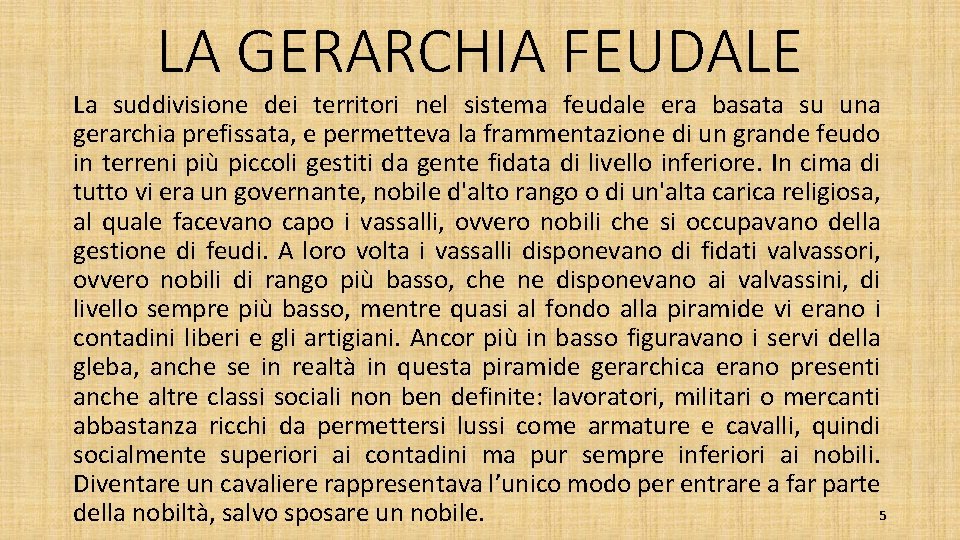 LA GERARCHIA FEUDALE La suddivisione dei territori nel sistema feudale era basata su una