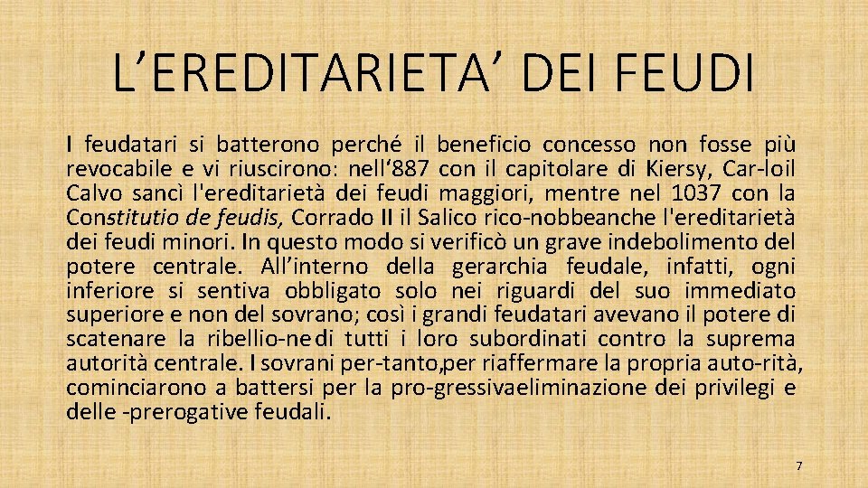 L’EREDITARIETA’ DEI FEUDI I feudatari si batterono perché il beneficio concesso non fosse più