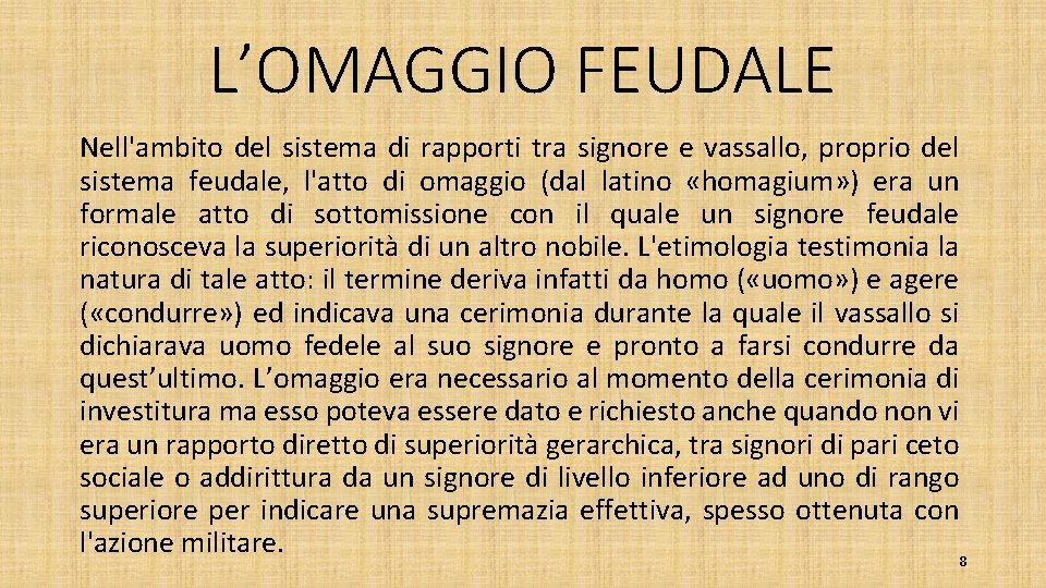 L’OMAGGIO FEUDALE Nell'ambito del sistema di rapporti tra signore e vassallo, proprio del sistema