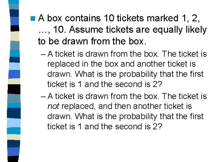 n. A box contains 10 tickets marked 1, 2, …, 10. Assume tickets are n. A box contains 10 tickets marked 1, 2, …, 10. Assume tickets are