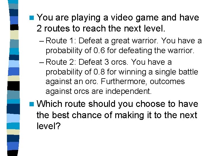 n You are playing a video game and have 2 routes to reach the n You are playing a video game and have 2 routes to reach the