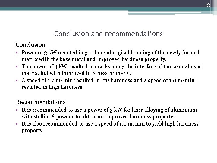 13 Conclusion and recommendations Conclusion • Power of 3 k. W resulted in good