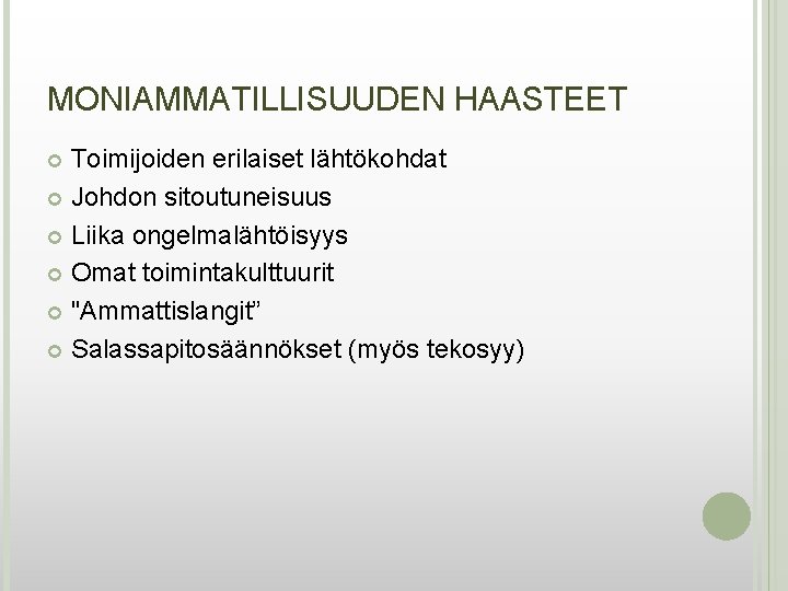 MONIAMMATILLISUUDEN HAASTEET Toimijoiden erilaiset lähtökohdat Johdon sitoutuneisuus Liika ongelmalähtöisyys Omat toimintakulttuurit "Ammattislangit” Salassapitosäännökset (myös