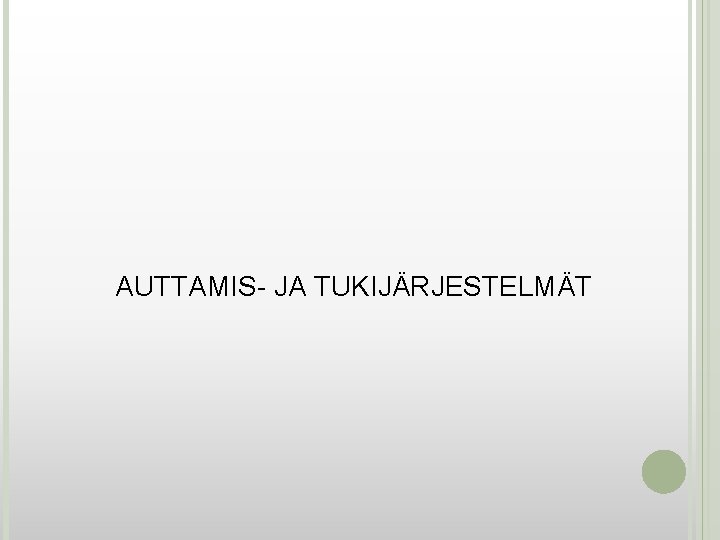 AUTTAMIS- JA TUKIJÄRJESTELMÄT 