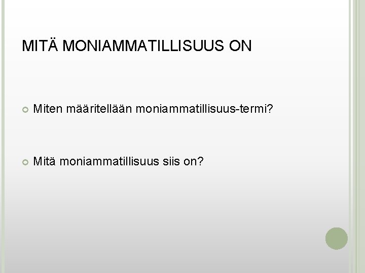 MITÄ MONIAMMATILLISUUS ON Miten määritellään moniammatillisuus-termi? Mitä moniammatillisuus siis on? 