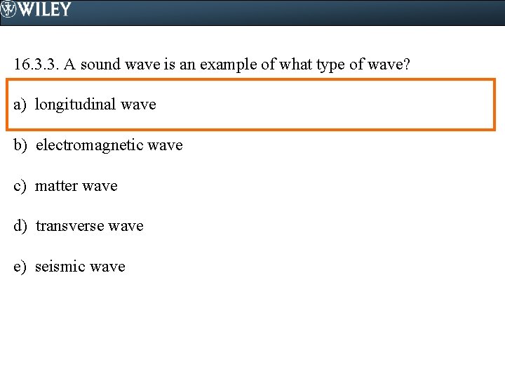 16. 3. 3. A sound wave is an example of what type of wave?