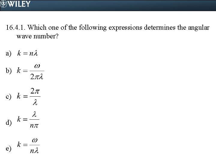 16. 4. 1. Which one of the following expressions determines the angular wave number?