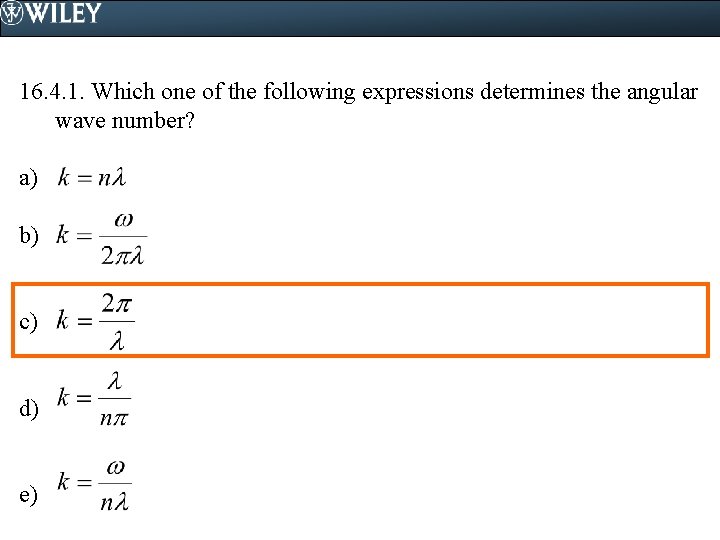 16. 4. 1. Which one of the following expressions determines the angular wave number?