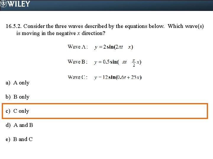 16. 5. 2. Consider the three waves described by the equations below. Which wave(s)