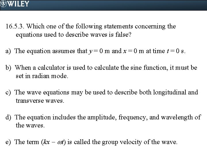 16. 5. 3. Which one of the following statements concerning the equations used to