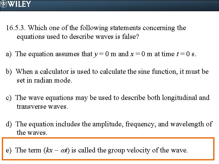 16. 5. 3. Which one of the following statements concerning the equations used to