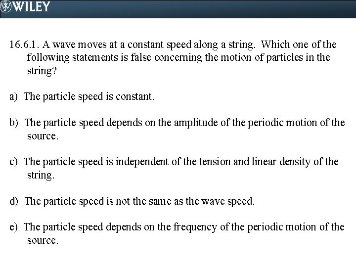 16. 6. 1. A wave moves at a constant speed along a string. Which