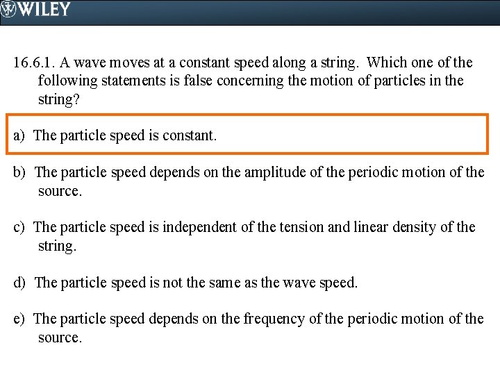16. 6. 1. A wave moves at a constant speed along a string. Which