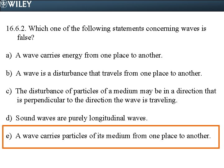 16. 6. 2. Which one of the following statements concerning waves is false? a)