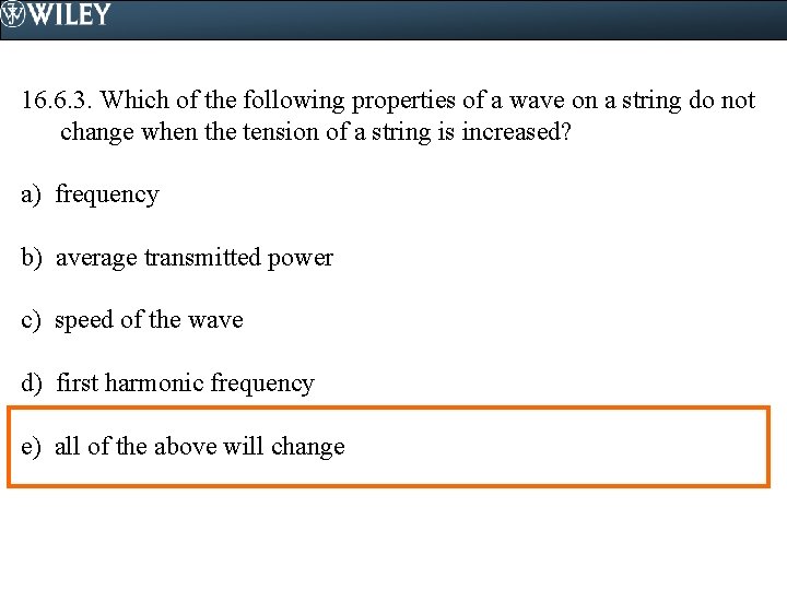 16. 6. 3. Which of the following properties of a wave on a string