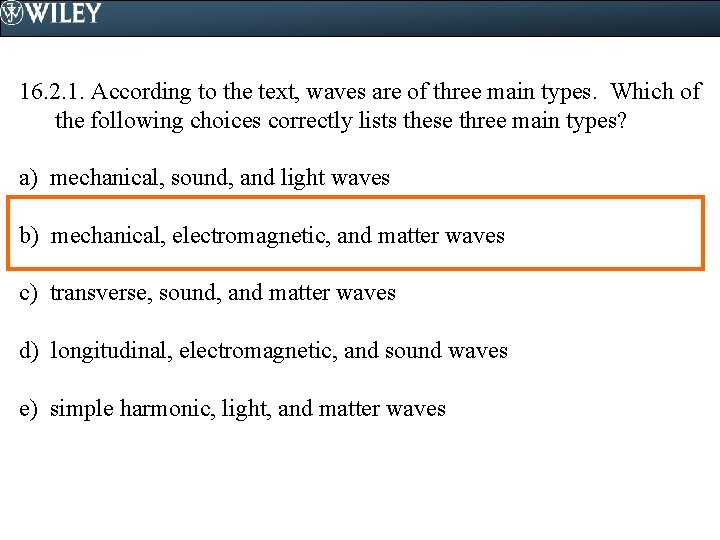 16. 2. 1. According to the text, waves are of three main types. Which