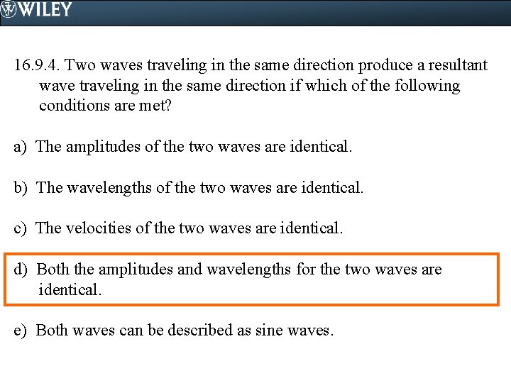 16. 9. 4. Two waves traveling in the same direction produce a resultant wave
