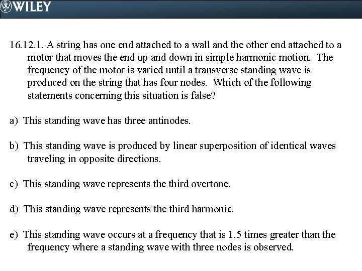16. 12. 1. A string has one end attached to a wall and the