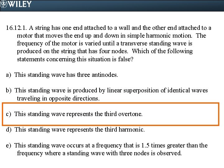 16. 12. 1. A string has one end attached to a wall and the