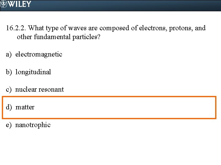 16. 2. 2. What type of waves are composed of electrons, protons, and other