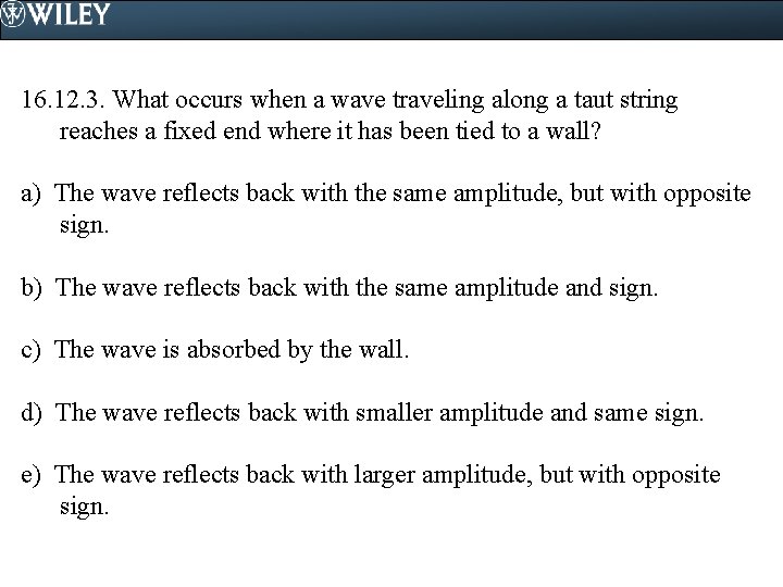 16. 12. 3. What occurs when a wave traveling along a taut string reaches