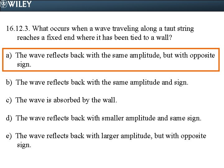 16. 12. 3. What occurs when a wave traveling along a taut string reaches