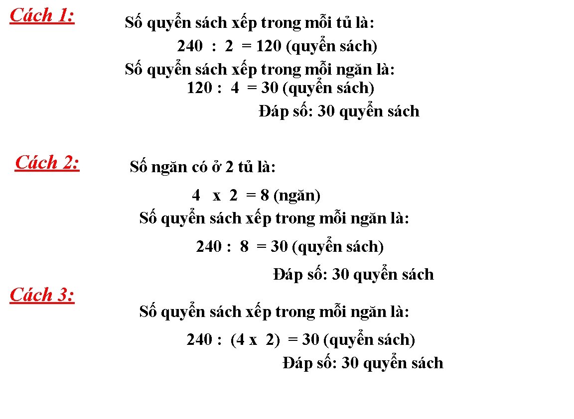 Cách 1: Cách 2: Số quyển sách xếp trong mỗi tủ là: 240 :