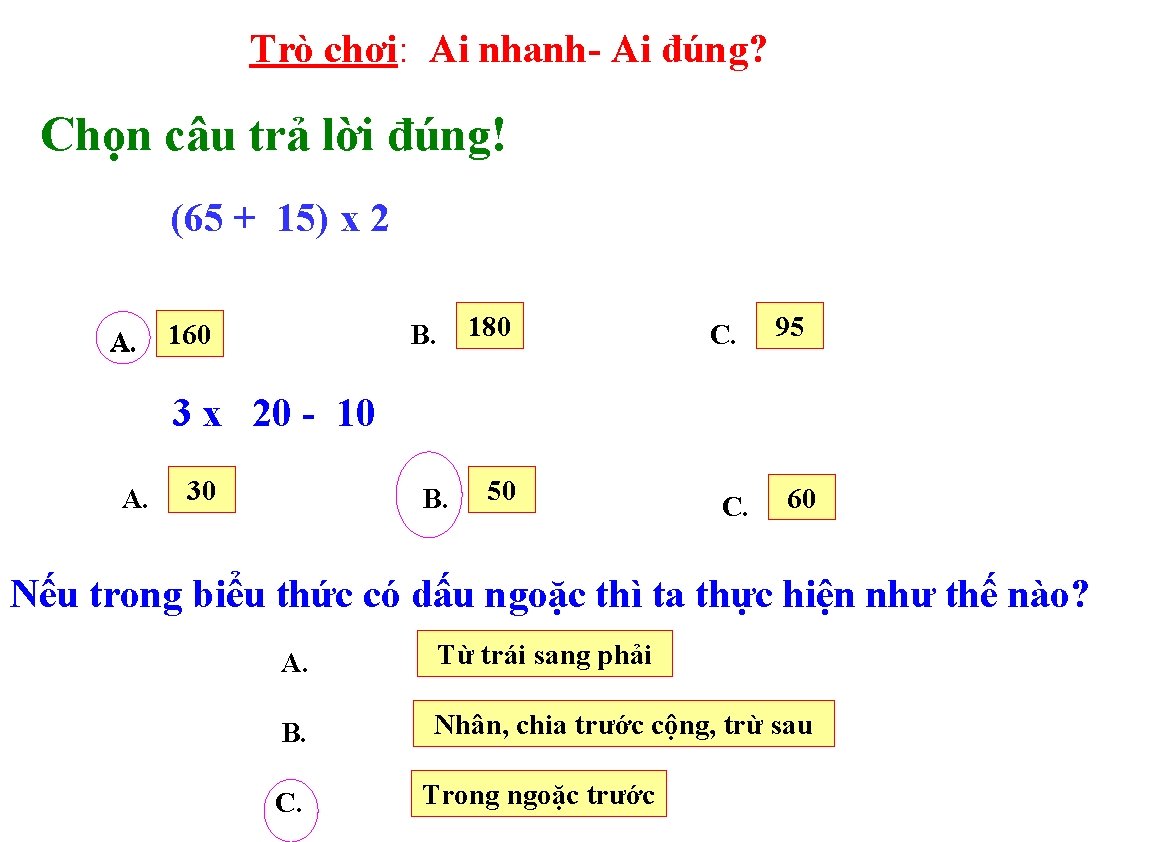 Trò chơi: Ai nhanh- Ai đúng? Chọn câu trả lời đúng! (65 + 15)