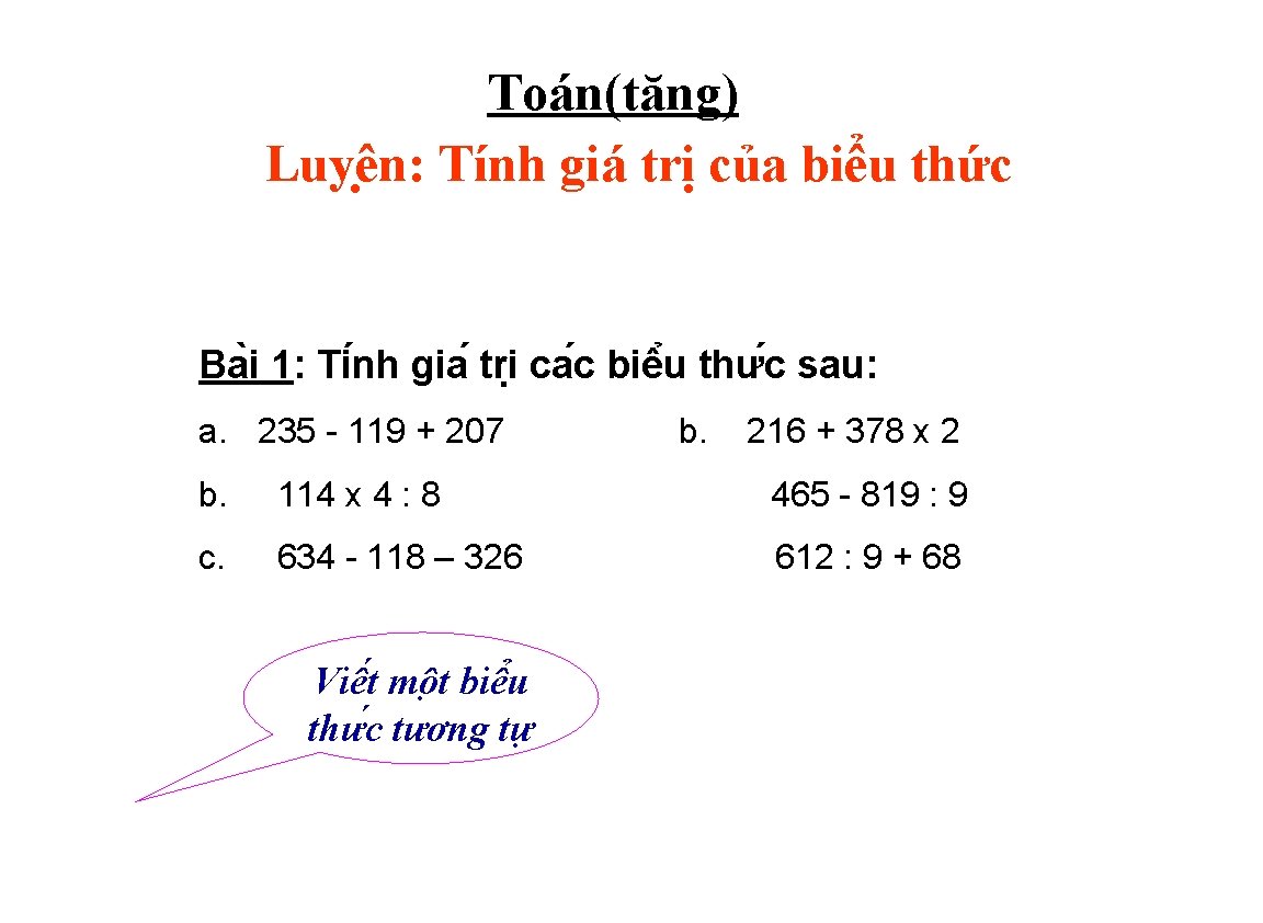 Toán(tăng) Luyê n: Tính giá trị của biểu thức Ba i 1: Ti nh