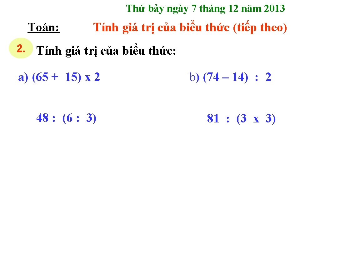 Thứ bảy ngày 7 tháng 12 năm 2013 Toán: 2. Tính giá trị của
