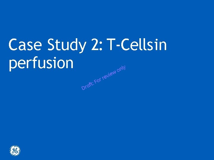 Case Study 2: T-Cells in perfusion 