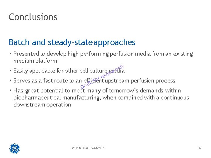 Conclusions Batch and steady-state approaches • Presented to develop high performing perfusion media from