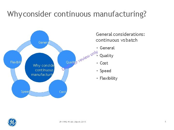 Why consider continuous manufacturing? General considerations: continuous vs batch General • General • Quality