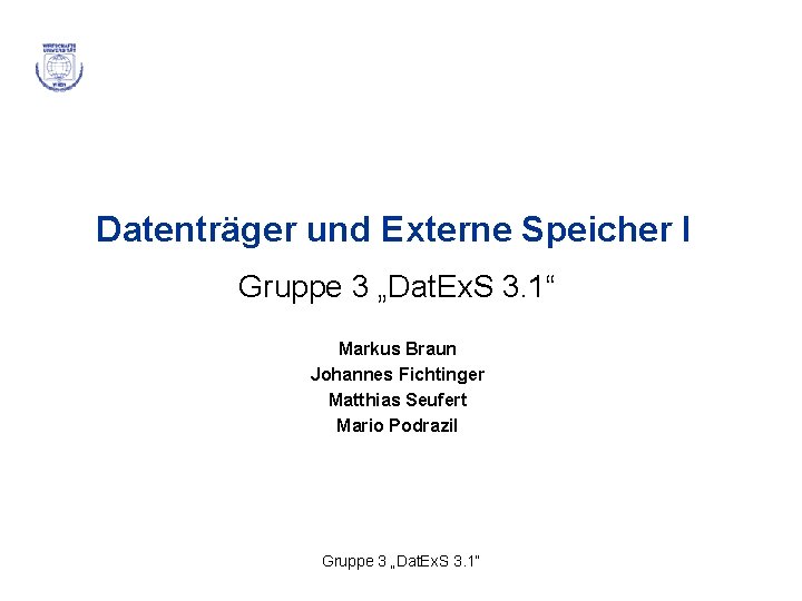 Datenträger und Externe Speicher I Gruppe 3 „Dat. Ex. S 3. 1“ Markus Braun