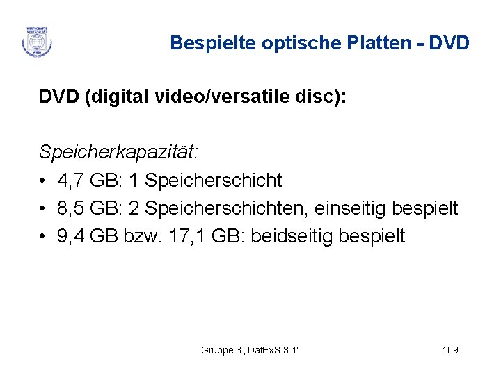 Bespielte optische Platten - DVD (digital video/versatile disc): Speicherkapazität: • 4, 7 GB: 1