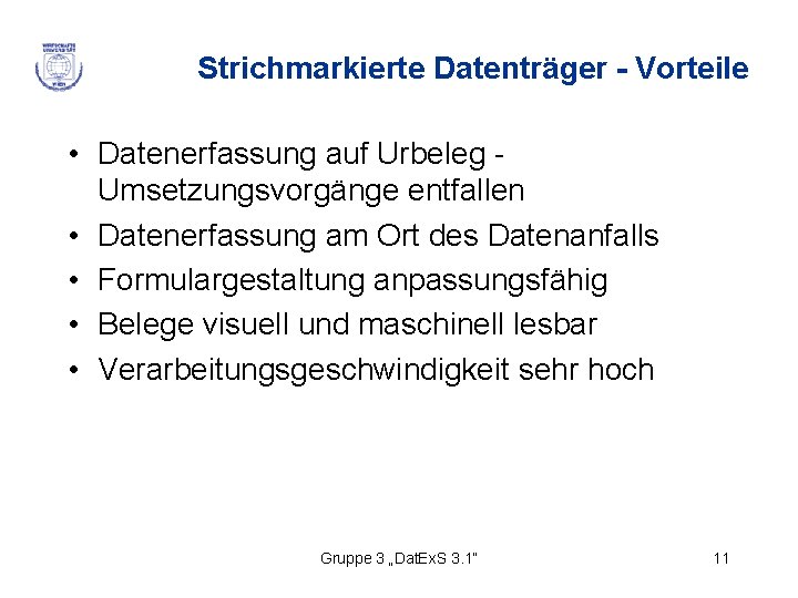 Strichmarkierte Datenträger - Vorteile • Datenerfassung auf Urbeleg Umsetzungsvorgänge entfallen • Datenerfassung am Ort