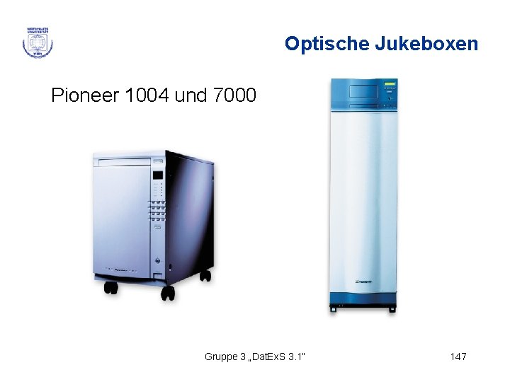 Optische Jukeboxen Pioneer 1004 und 7000 Gruppe 3 „Dat. Ex. S 3. 1“ 147