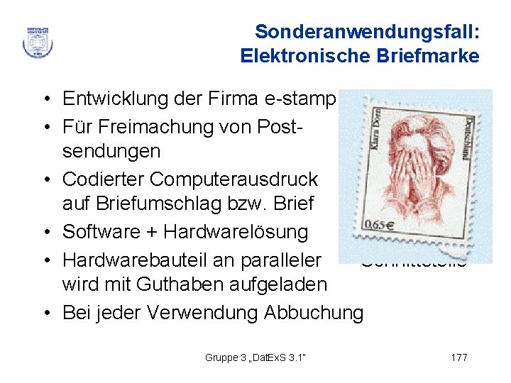 Sonderanwendungsfall: Elektronische Briefmarke • Entwicklung der Firma e-stamp • Für Freimachung von Postsendungen •