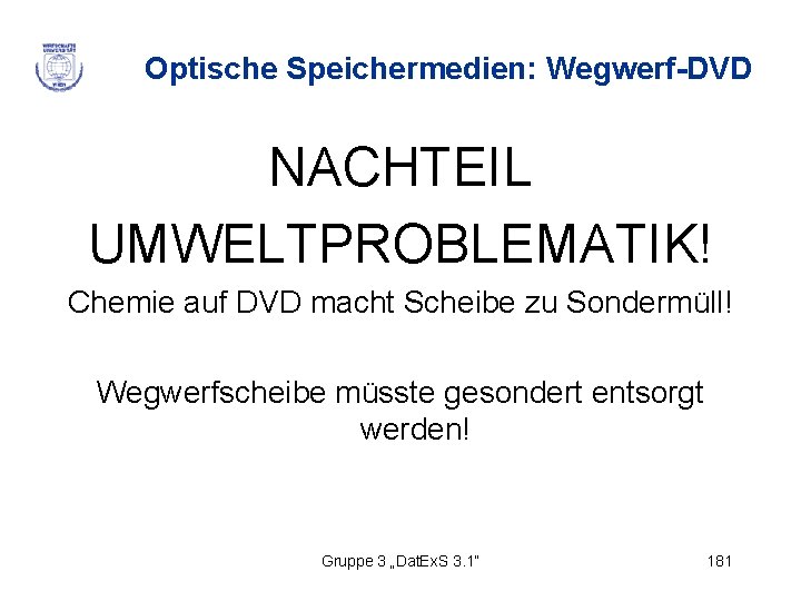 Optische Speichermedien: Wegwerf-DVD NACHTEIL UMWELTPROBLEMATIK! Chemie auf DVD macht Scheibe zu Sondermüll! Wegwerfscheibe müsste