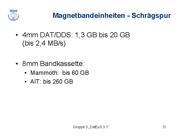 Magnetbandeinheiten - Schrägspur • 4 mm DAT/DDS: 1, 3 GB bis 20 GB (bis