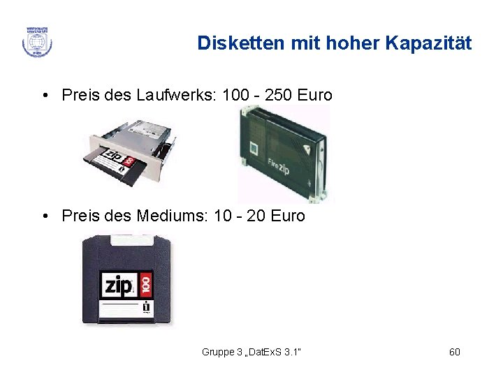 Disketten mit hoher Kapazität • Preis des Laufwerks: 100 - 250 Euro • Preis